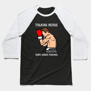 TALKING HEADS - BORN UNDER PUNCHES Baseball T-Shirt